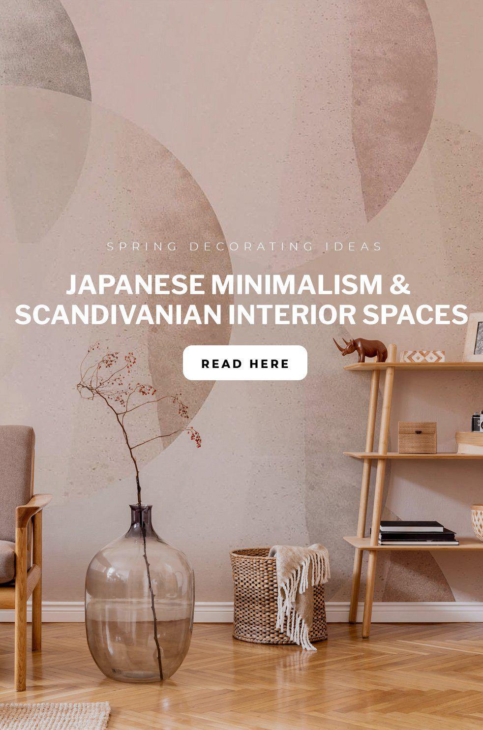 Japanese minimalism and Scandivanian Interior spaces - Spring Decorating Ideas - Eazywallz